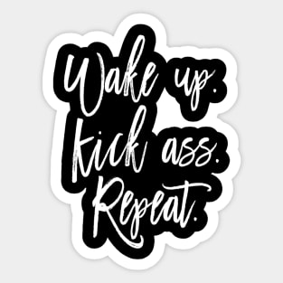 Wake up. Kick ass. Repeat. Funny Sticker